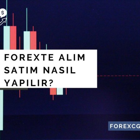 Forexte Alım Satım Nasıl Yapılır | Forex Piyasası Nasıl İşler?